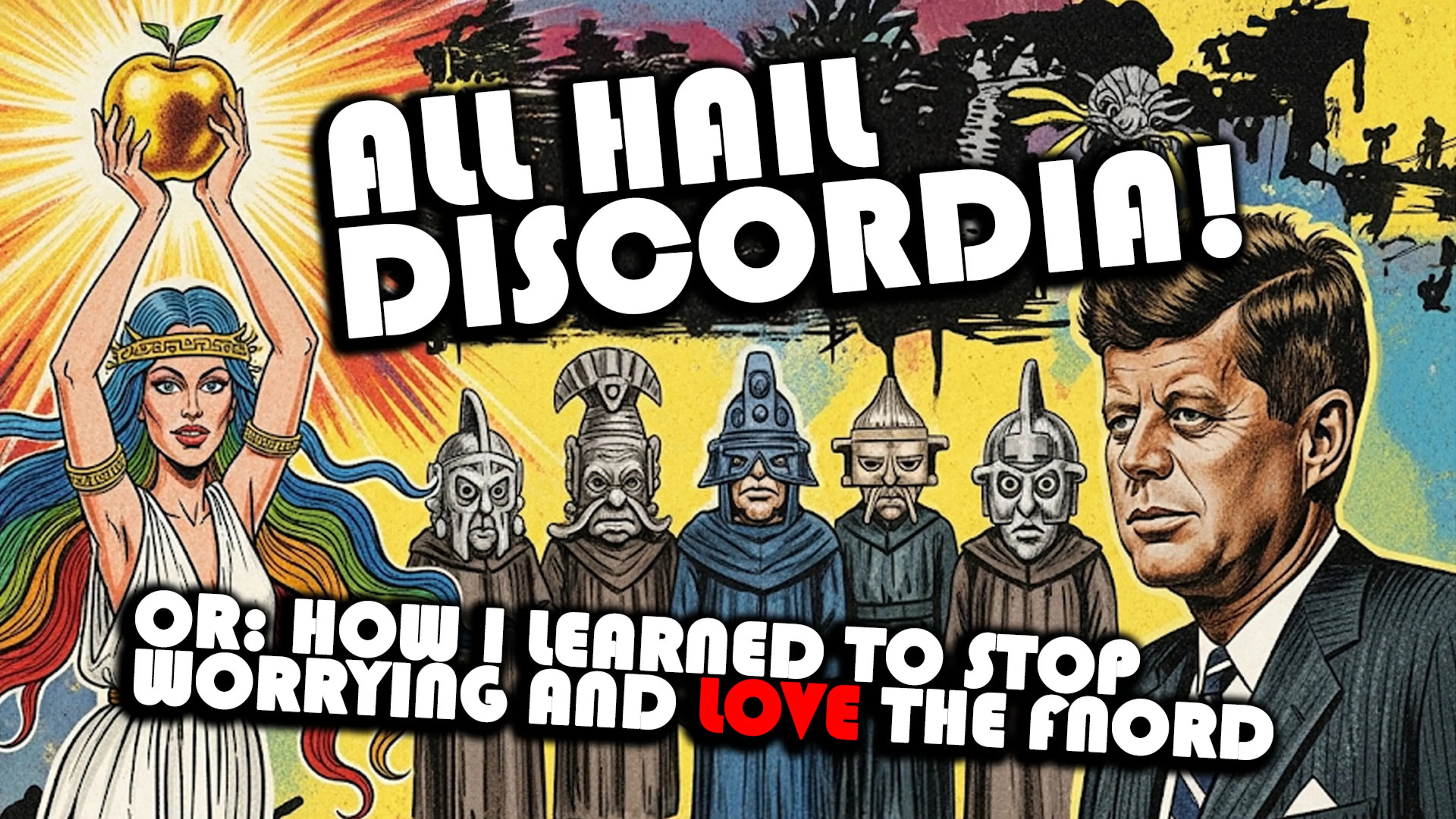 All Hail Discordia! Or: How I Learned to Stop Worrying and Love the Fnord poster